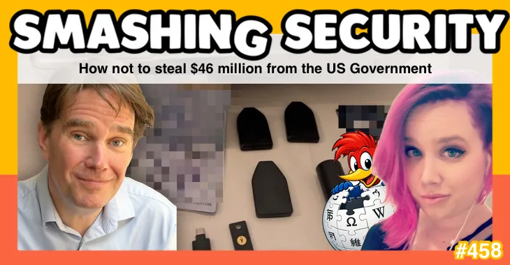 Smashing Security podcast #458: How not to steal $46 million from the US government