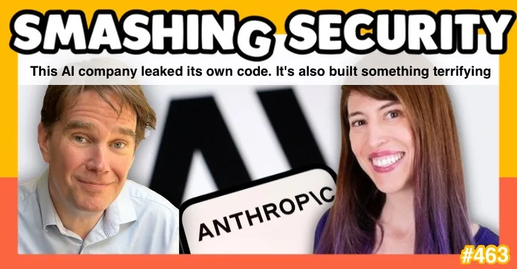Smashing Security podcast #463: This AI company leaked its own code. It’s also built something terrifying